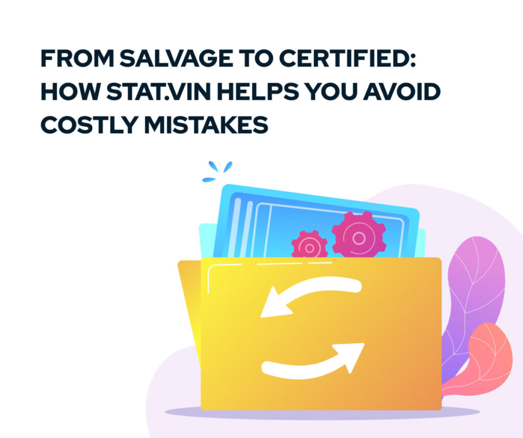 From Salvage to Certified: How Stat.vin Helps You Avoid Costly Mistakes